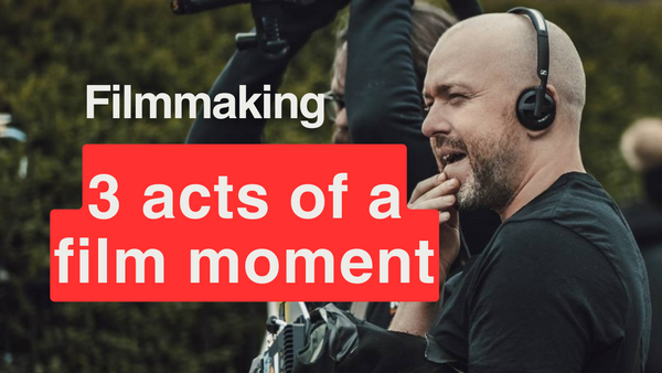 Free Lesson: 3 Acts Of A Film Moment